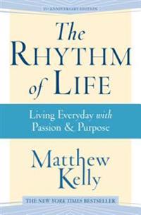 Bokomslag för "The Rhythm of Life: Living Every Day with Passion and Purpose"