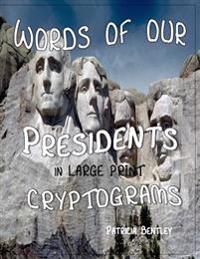 Words of Our Presidents in Large Print Cryptograms