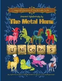 Bokomslag för "Magical Elements of the Periodic Table Presented Alphabetically By The Metal Horn Unicorns"
