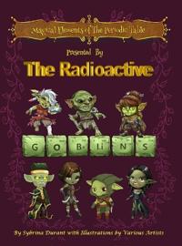 Magical Elements of the Periodic Table Presented by the Radioactive Goblins