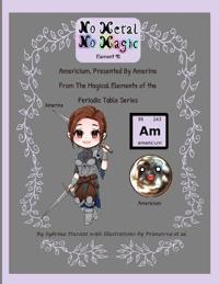 No Metal No Magic - Element 95 - Americium Presented By Amerine