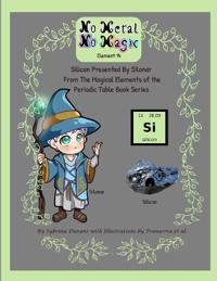 No Metal No Magic - Element 14 - Silicon Presented By Silonar