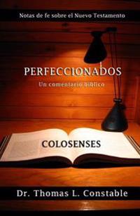 Perfeccionados: Un comentario bíblico de Colosenses
