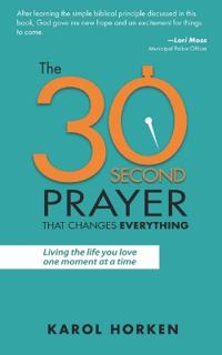 The 30-Second Prayer That Changes Everything