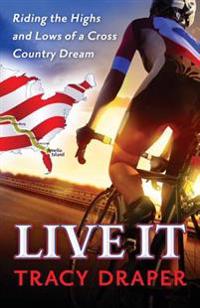 Live It: Riding the Highs and Lows of a Cross Country Dream