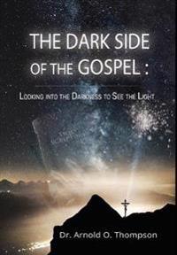 The Dark Side of the Gospel