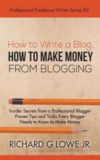 How to Make Money from Blogging How to Write a Blog