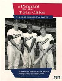 A Pennant for the Twin Cities: The 1965 Minnesota Twins