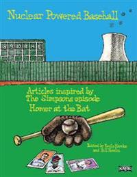 Nuclear Powered Baseball: Articles Inspired by The Simpsons episode "Homer At the Bat"