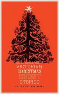 The Valancourt Book of Victorian Christmas Ghost Stories