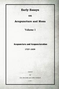 Early Essays on Acupuncture and Moxa - 1. Acupunctura and Acupuncturation