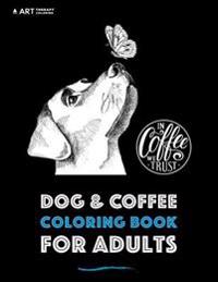 Dog & Coffee Coloring Book For Adults
