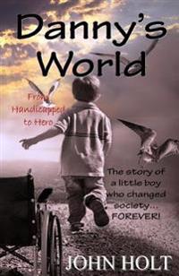 Danny's World: From Handicapped to Hero