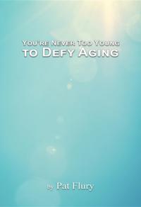 You're Never to Young to Defy Aging