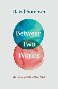 Between Two Worlds – My Life as a Child of Deaf Adults