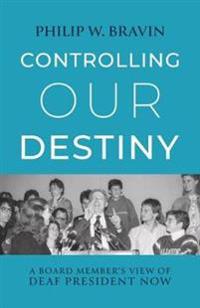 Controlling Our Destiny – A Board Member's View of  Deaf President Now