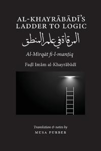 Al-Khayrabadi's Ladder to Logic