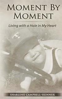 Moment by Moment: Living with a Hole in my Heart