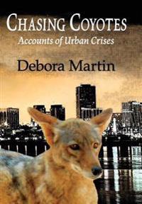 Bokomslag för "Chasing Coyotes: Accounts of Urban Crises"