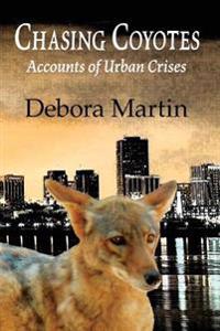 Bokomslag för "Chasing Coyotes: Accounts of Urban Crises"