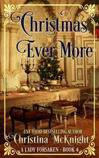 Christmas Ever More: A Lady Forsaken, Book Four