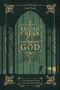 Elijah Creek & The Armor of God Vol. I