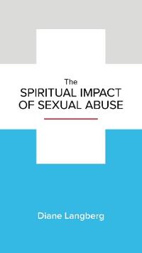 The Spiritual Impact of Sexual Abuse