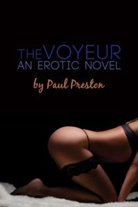 Voyeur, An Erotic Novel