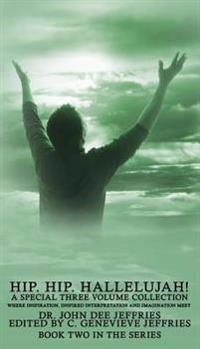 Hip. Hip. Hallelujah! Volume 2: Where Inspiration, Inspired Interpretation and Imagination Meet
