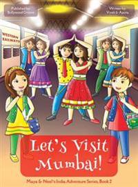 Let's Visit Mumbai! (Maya & Neel's India Adventure Series, Book 2)