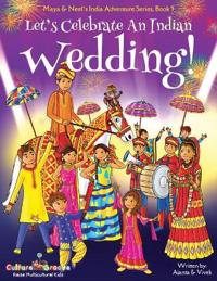 Bokomslag för "Let's Celebrate An Indian Wedding! (Maya & Neel's India Adventure Series, Book 9) (Multicultural, Non-Religious, Culture, Dance, Baraat, Groom, Bride, Horse, Mehendi, Henna, Sangeet, Biracial Indian American Families, Picture Book Gift, Global Children)"