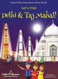 Bokomslag för "Let's Visit Delhi & Taj Mahal! (Maya & Neel's India Adventure Series, Book 10)"