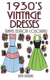 1930's Vintage Dresses Travel Edition: Adult Coloring Book