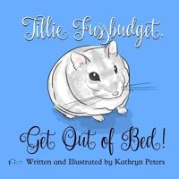 Tillie Fussbudget, Get Out of Bed (2nd Ed)