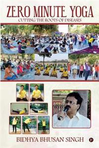 Zero Minute Yoga: Cutting the Roots of Diseases
