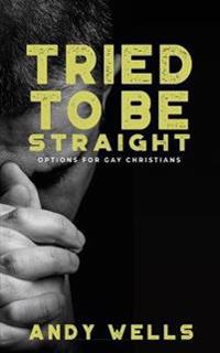 Tried to be Straight - Options for Gay Christians