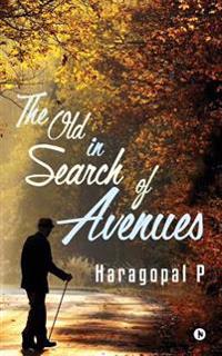 The Old in Search of Avenues