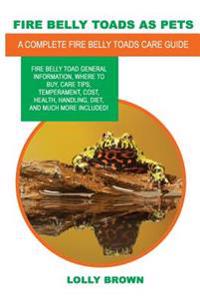 Fire Belly Toads as Pets: Fire Belly Toad general information, where to buy, care tips, temperament, cost, health, handling, diet, and much more