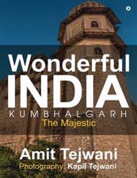 Wonderful India Kumbhalgarh: The Majestic