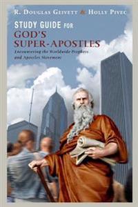 Study Guide for God's Super-Apostles: Encountering the Worldwide Prophets and Apostles Movement
