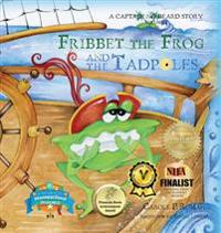 Fribbet the Frog and the Tadpoles: A Captain No Beard Story