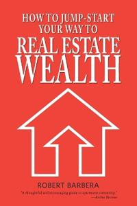 How to Jump-Start Your Way to Real Estate Wealth