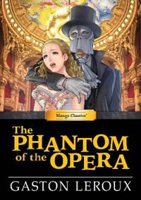 Manga Classics: The Phantom of the Opera (Hard Cover Edition))