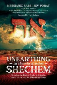 Unearthing the Mysteries of Ancient Shechem