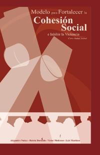 Un Modelo para Fortalecer la Cohesión Social e Inhibir la Violencia