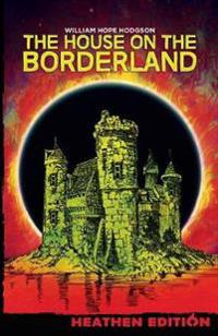 Bokomslag för "The House on the Borderland (Heathen Edition)"