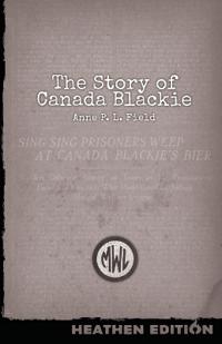 Bokomslag för "The Story of Canada Blackie (Heathen Edition)"
