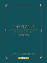 The Pegans of Martic Township, Lancaster County, Pennsylvania, and Their Descendants in America