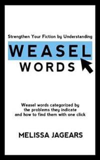Strengthen Your Fiction by Understanding Weasel Words