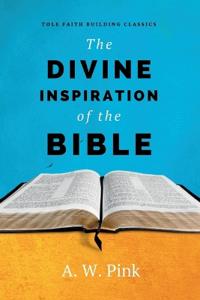 The Divine Inspiration of the Bible